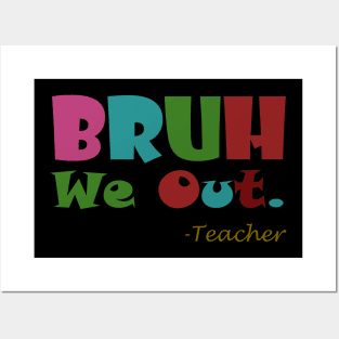 bruh we out. -teacher Posters and Art